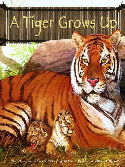 Title details for A Tiger Grows Up by Anastasia Suen - Available